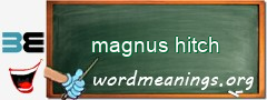 WordMeaning blackboard for magnus hitch